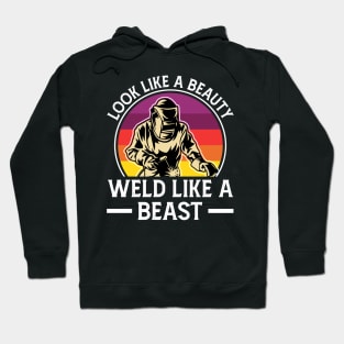 Look Like A Beauty Weld Like A Beast T Shirt For Women Men Hoodie